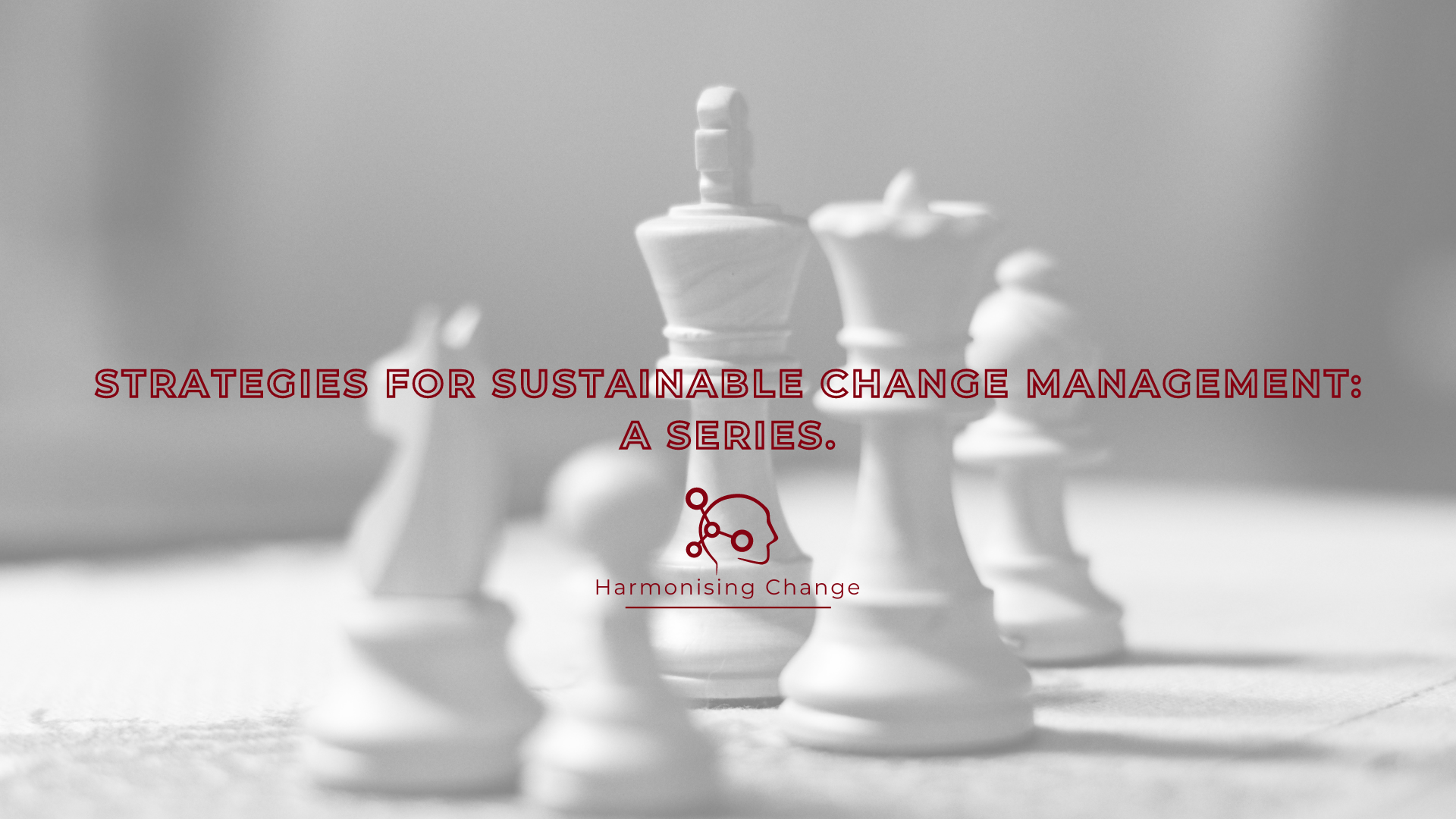 Strategies For Sustainable Change Management: A Series.